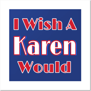 I Wish A Karen Would - Double-sided Posters and Art